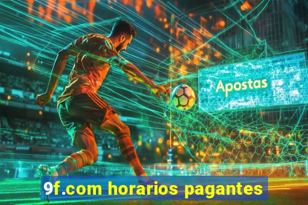 9f.com horarios pagantes